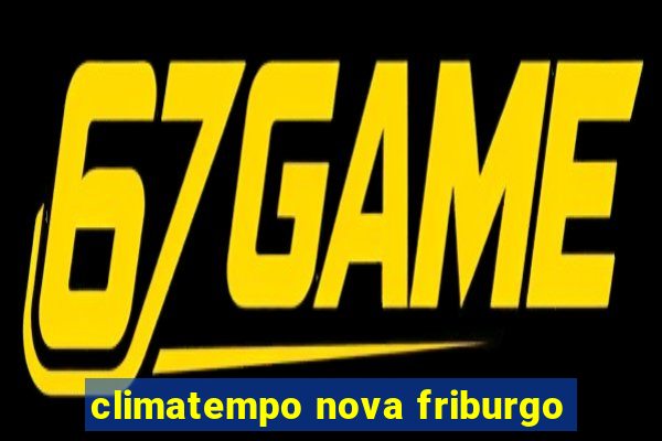 climatempo nova friburgo